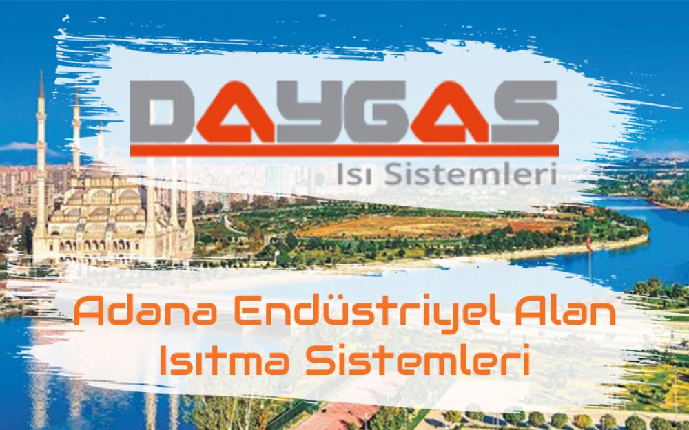 Adana Endüstriyel Alan Isıtma Sistemleri