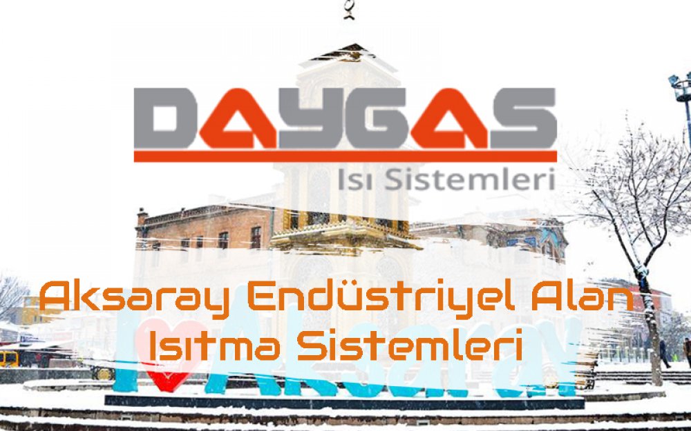 Aksaray Endüstriyel Isıtma Sistemleri