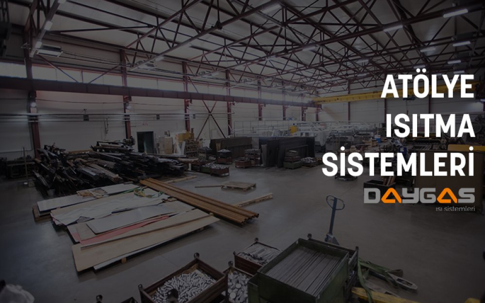 Atölye Isıtma Sistemleri
