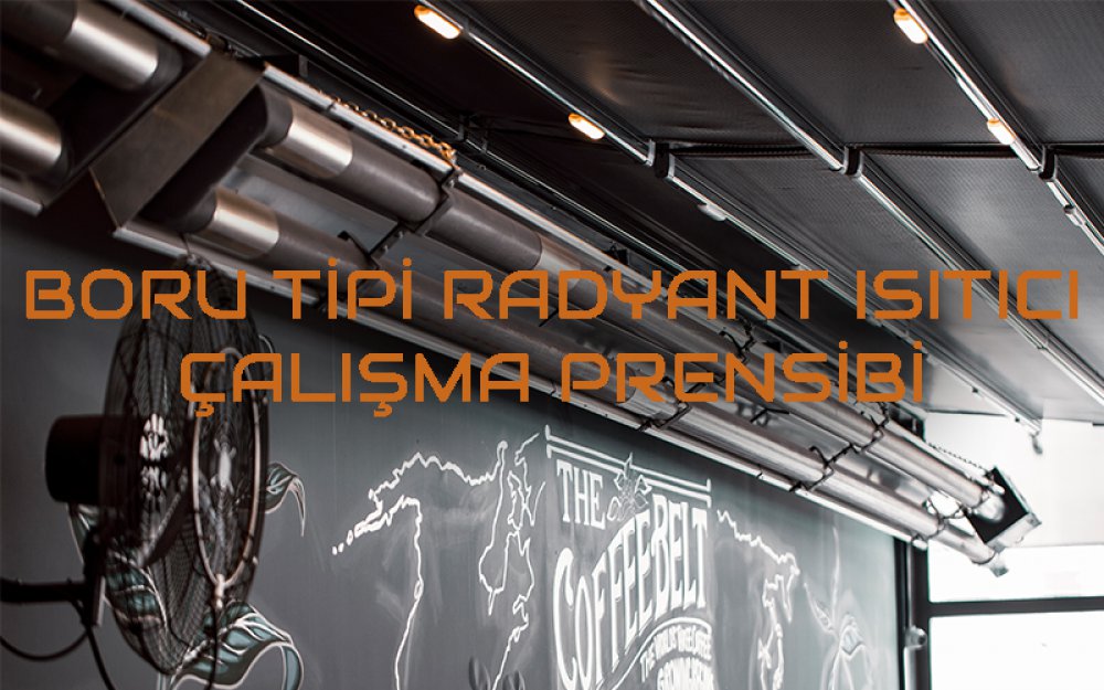 Boru Tipi Radyant Isıtıcı Çalışma Prensibi