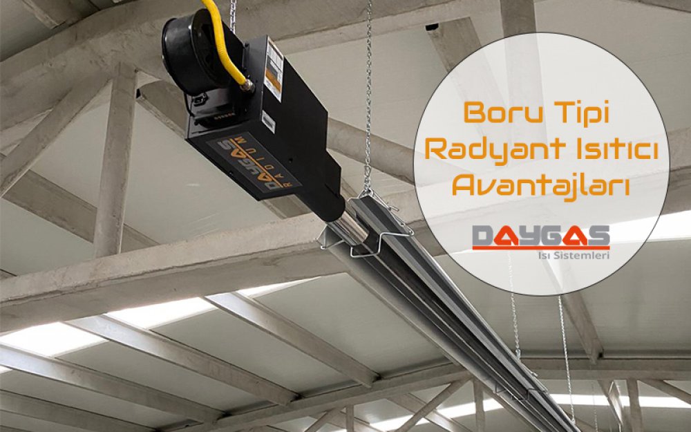 Boru Tipi Radyant Isıtıcıların Avantajları