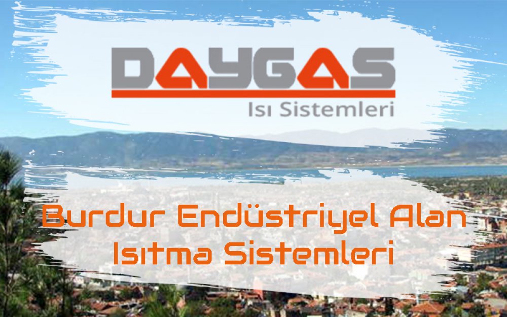 Burdur Endüstriyel Alan Isıtma Sistemleri