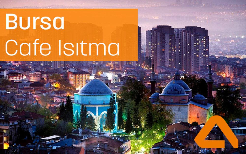 Bursa Cafe Isıtma