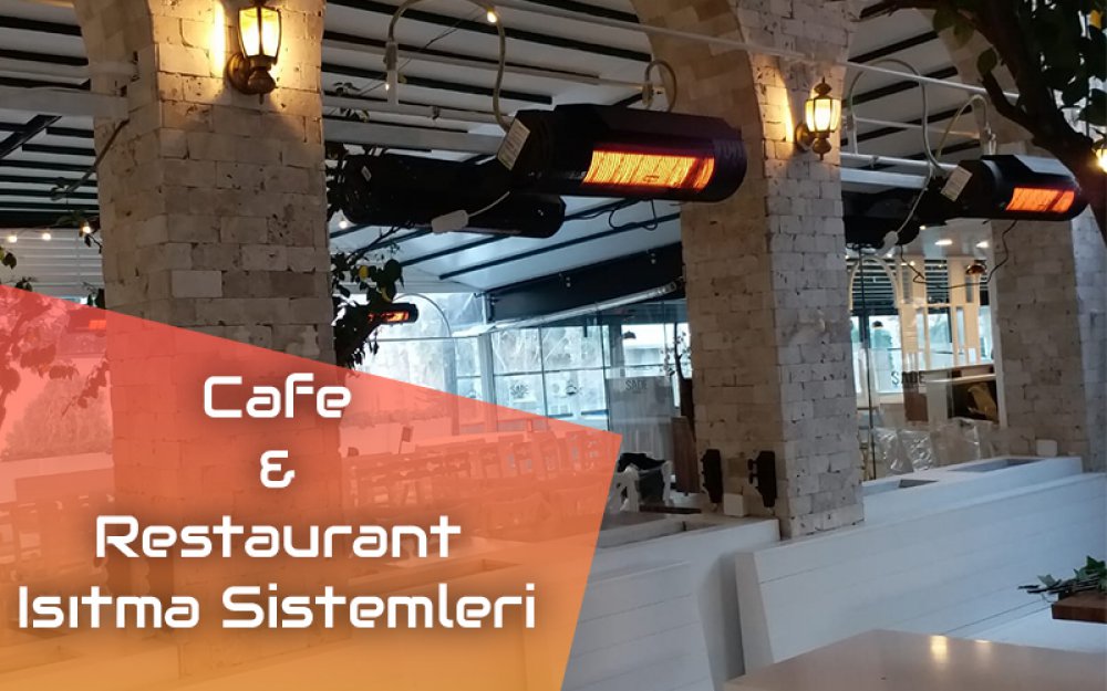 Cafe Isıtma Sistemlerinde Kullanılan Ürünler