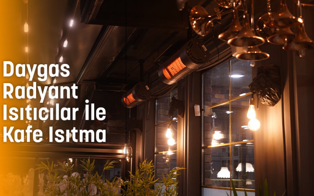 Daygas Radyant Isıtıcılar İle Kafe Isıtma