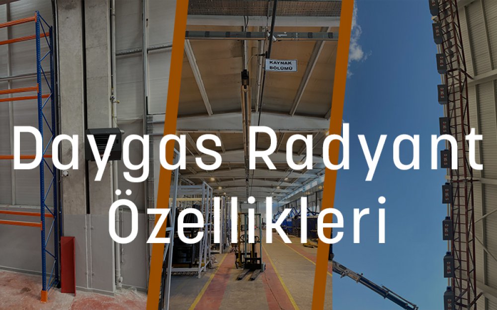 Daygas Radyant Özellikleri