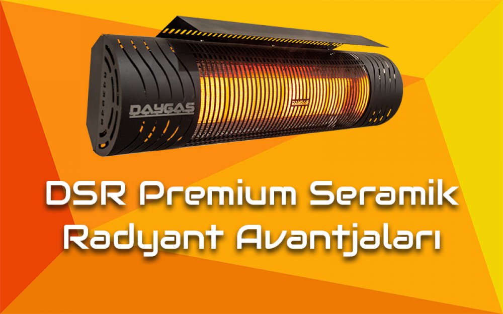 DSR Premium Seramik Radyant Isıtıcı Avantajları