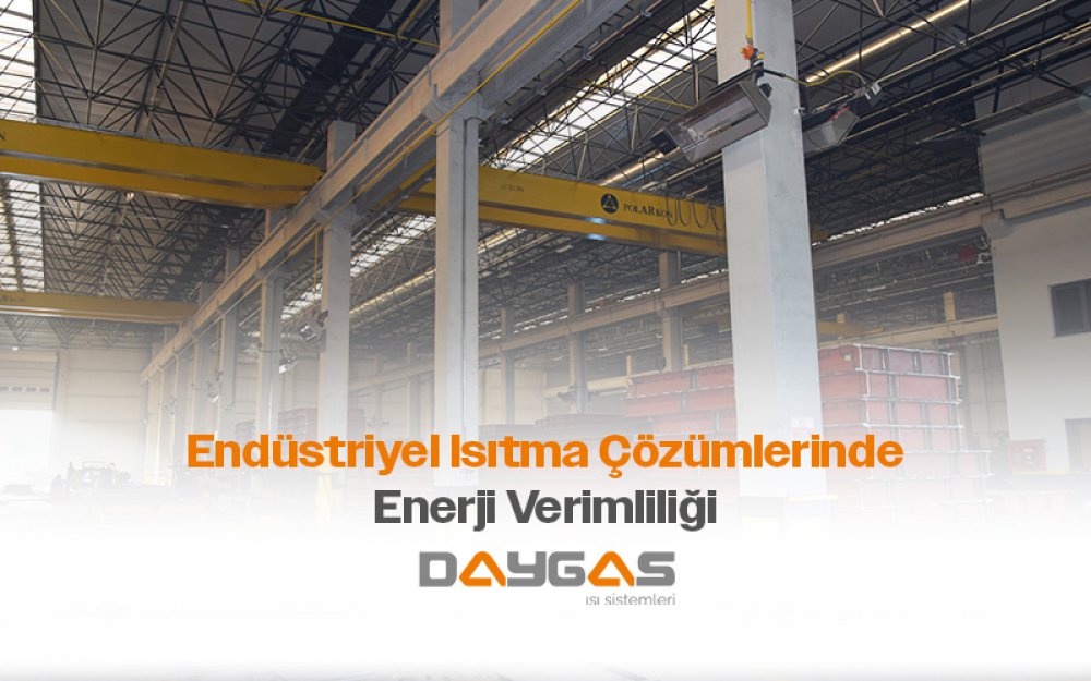 Endüstriyel Isıtma Çözümlerinde Enerji Verimliliği