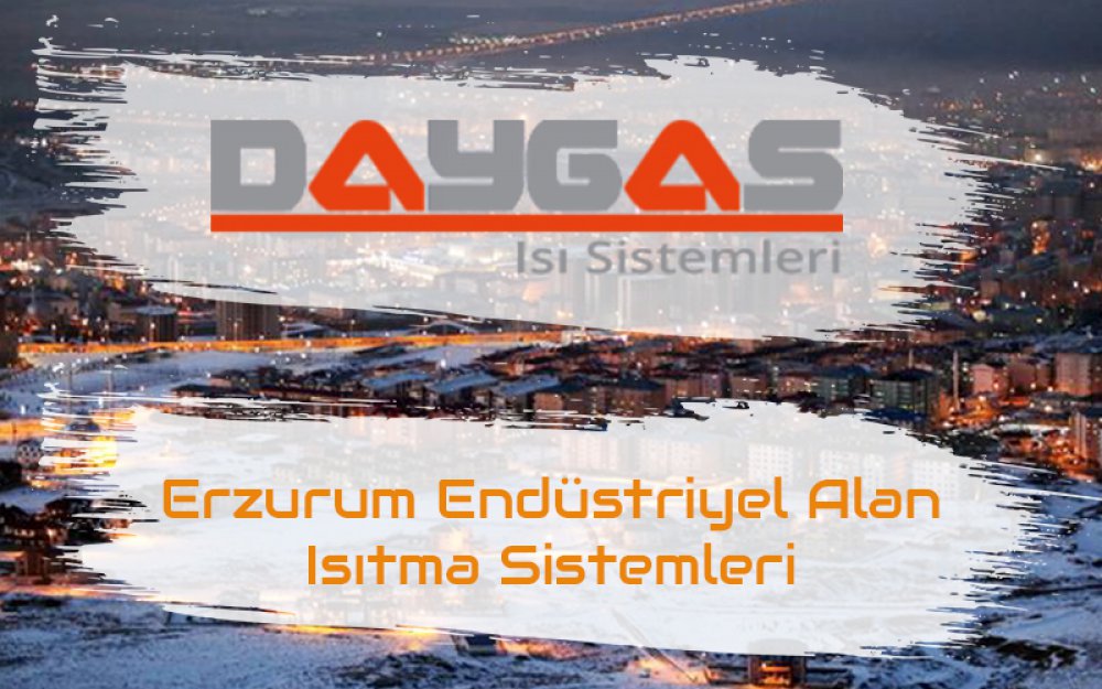 Erzurum Endüstriyel Alan Isıtma Sistemleri