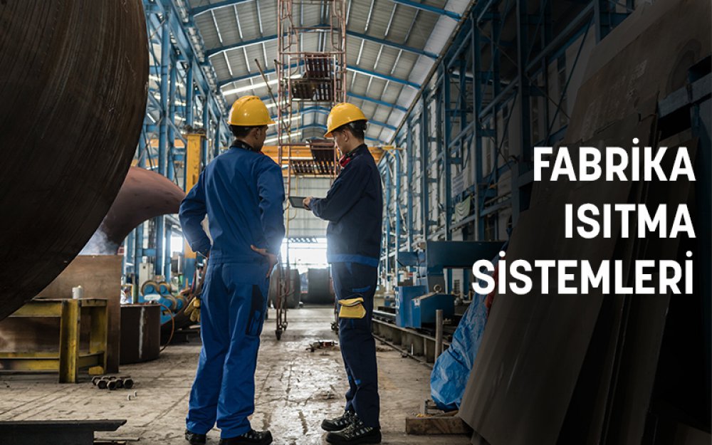Fabrika Isıtma Sistemleri
