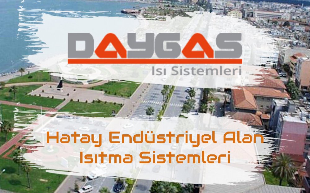Hatay Endüstriyel Alan Isıtma Sistemleri