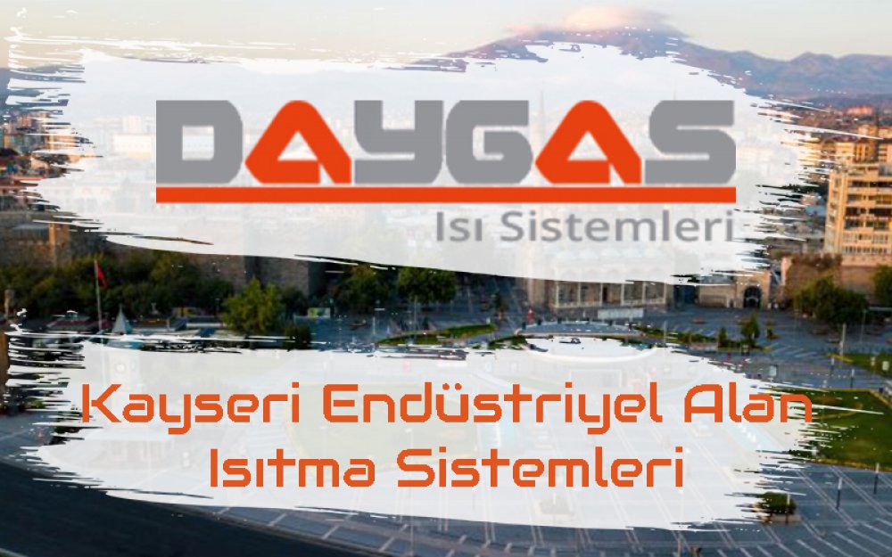 Kayseri Endüstriyel Alan Isıtma Sistemleri