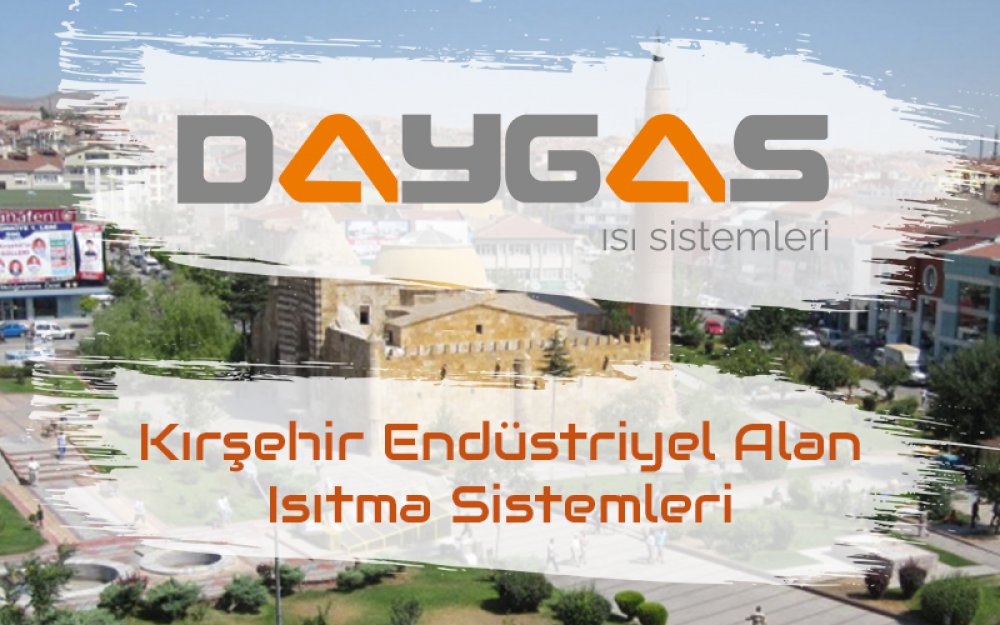 Kırşehir Endüstriyel Alan Isıtma Sistemleri