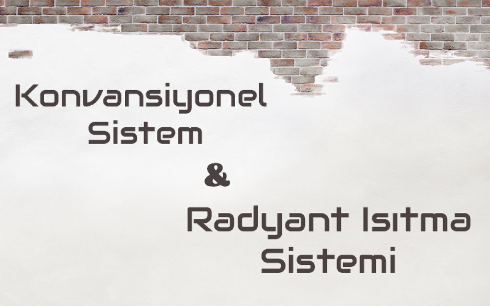 Konvansiyonel Sistem ile Radyant Sistem Karşılaştırması