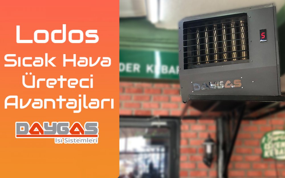 Lodos Sıcak Hava Üreteci Avantajları