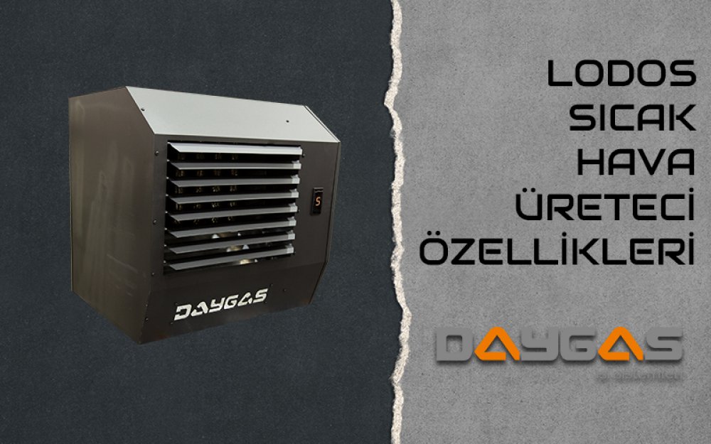Lodos Sıcak Hava Üreteci Özellikleri