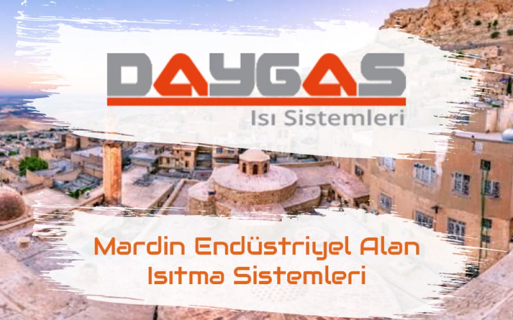Mardin Endüstriyel Alan Isıtma Sistemleri