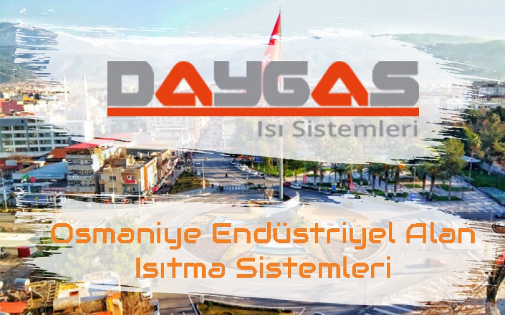 Osmaniye Endüstriyel Alan Isıtma Sistemleri