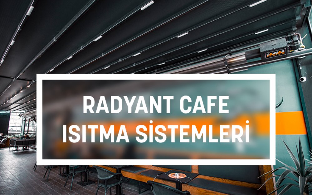 Radyant Cafe Isıtma Sistemleri