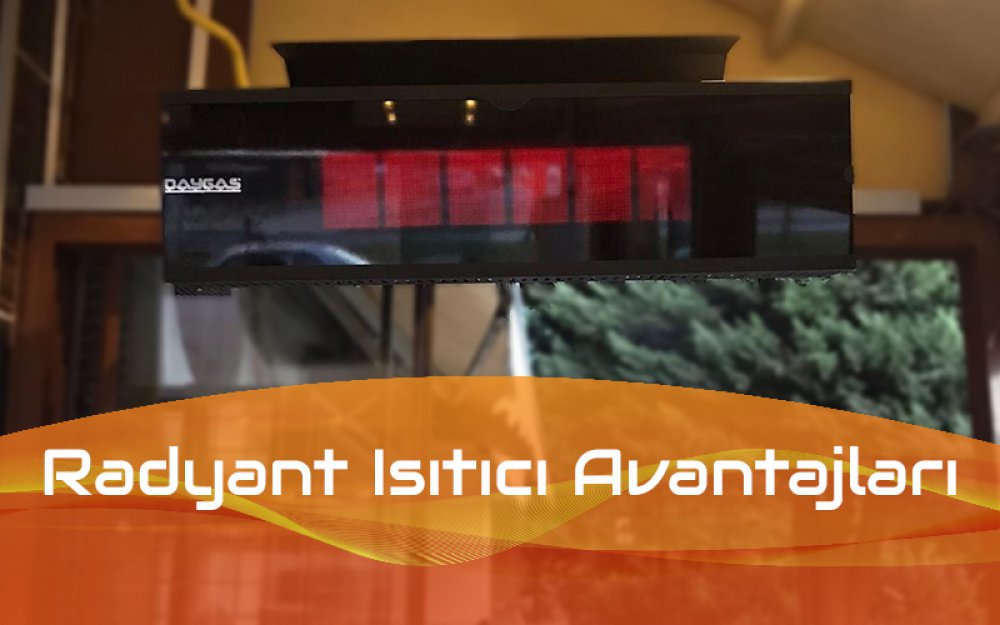 Radyant Isıtıcı Avantajları