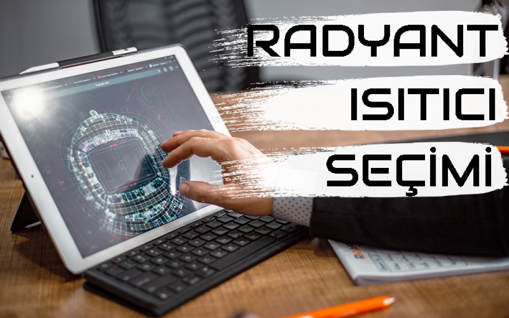 Radyant Isıtıcı Seçimi