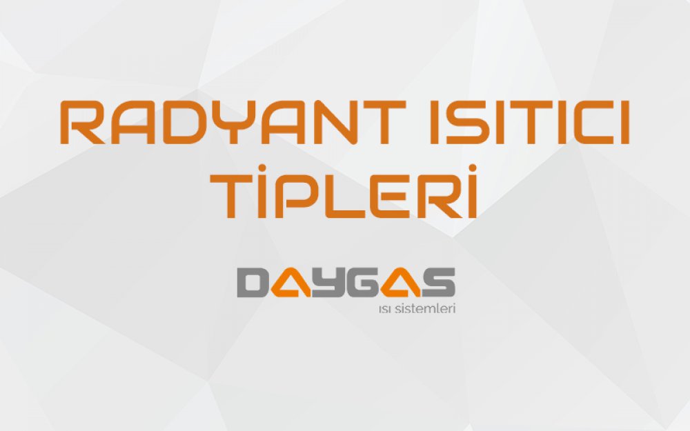 Radyant Isıtıcı Tipleri