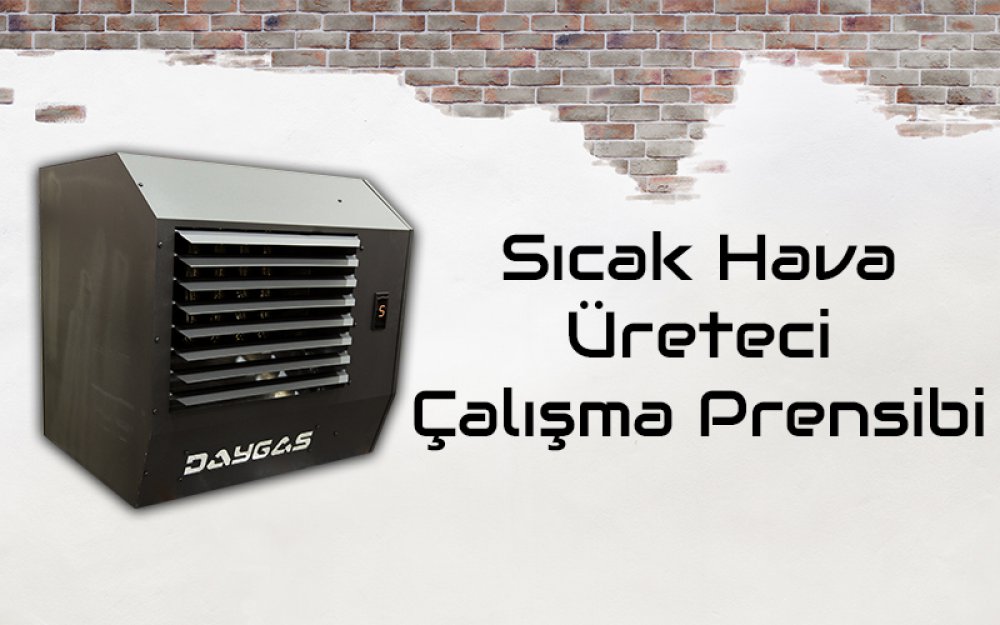 Sıcak Hava Üreteci Çalışma Prensibi
