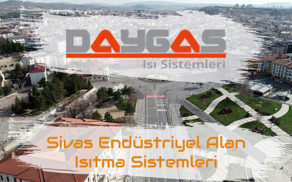 Sivas Endüstriyel Alan Isıtma Sistemleri